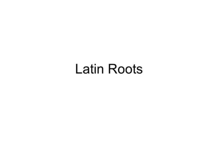 Latin Roots. #1 Capt, cept- to take Sample words: capture, capitulate, captive, Recipient Inception Reception Conception Decapitated Conception inception.