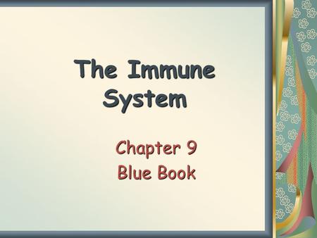 The Immune System Chapter 9 Blue Book.
