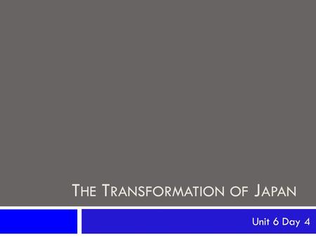 T HE T RANSFORMATION OF J APAN Unit 6 Day 4. Japanese Society in 1853  Between 1560 and 1603, Japanese society was led out of a long period of civil.