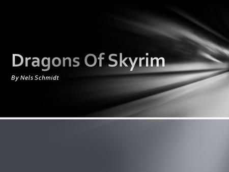 By Nels Schmidt Dragons have long been thought to be gone thought only of as a myth a children's tale. Many years ago man and dragon lived together always.