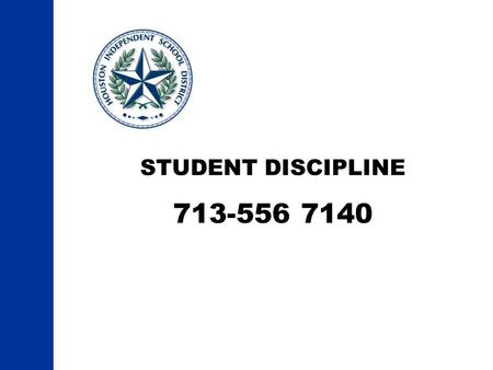 STUDENT DISCIPLINE 713-556 7140.