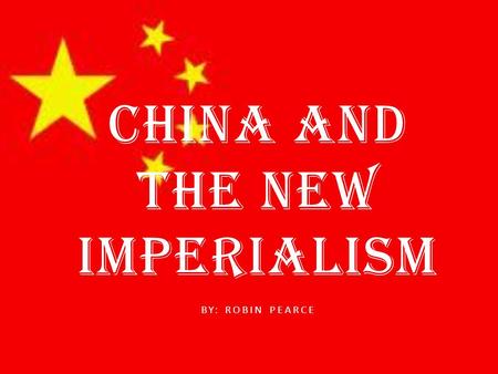 CHINA AND THE NEW IMPERIALISM BY: ROBIN PEARCE. By the 1830’s, British merchants were selling opium to the Chinese. Even though it was illegal in Britain.