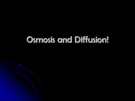 Osmosis and Diffusion!. IMPORTANT DEFINITIONS DIFFUSION : movement of particles from higher concentration to lower concentration DIFFUSION : movement.