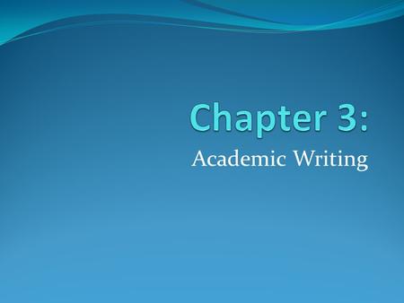 Academic Writing. Academic Writing? This means that you go beyond “reading” into critical reading – you not only read for content – you read for connections.