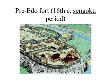 Pre-Edo fort (16th c. sengoku period). “Three unifiers” and emergence of “Baku-han” order Oda Nobunaga Toyotomi Hideyoshi Tokugawa Ieyasu Images from.