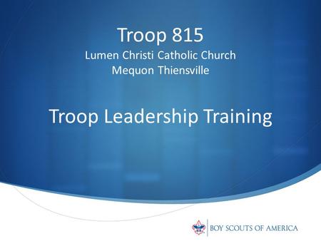 Training boy leaders to run their troop is the Scoutmaster's most important job.