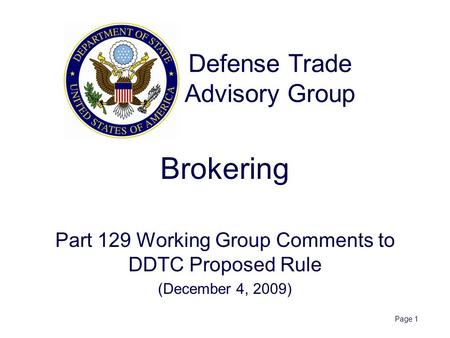 Page 1 Brokering Part 129 Working Group Comments to DDTC Proposed Rule (December 4, 2009) Defense Trade Advisory Group.