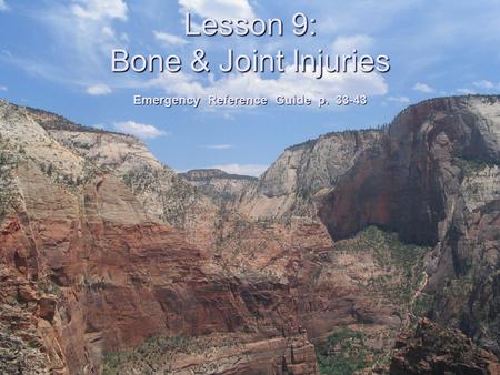 Lesson 9: Bone & Joint Injuries Emergency Reference Guide p
