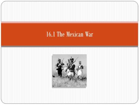 16.1 The Mexican War. Fighting Breaks Out The border conflict arose from tensions between Mexico and the United States after the annexation of Texas and.