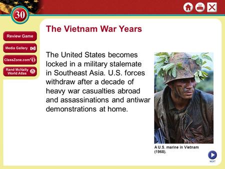 The Vietnam War Years The United States becomes locked in a military stalemate in Southeast Asia. U.S. forces withdraw after a decade of heavy war casualties.