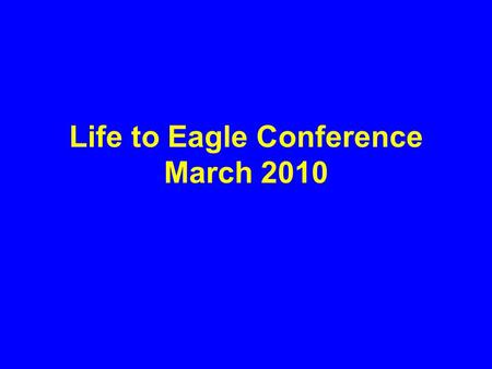 Life to Eagle Conference March 2010. Presented by Michael Cox Sandia District Advancement Committee Chairman With Thanks to John Varney.