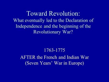 AFTER the French and Indian War (Seven Years’ War in Europe)