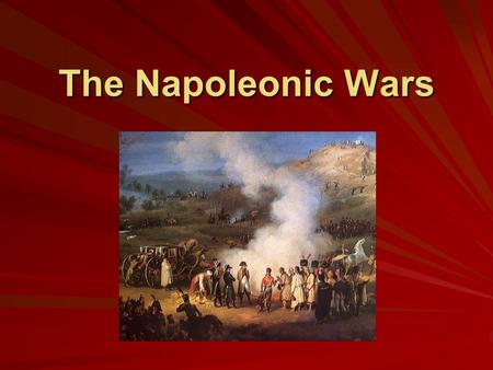 The Napoleonic Wars. A Fragile Peace The War of the Second Coalition ended with Austria at the Treaty of Luneville in Feb. 1801. The British continued.