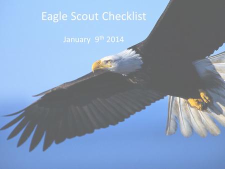 Eagle Scout Checklist January 9 th 2014. Council Reference Information Website: