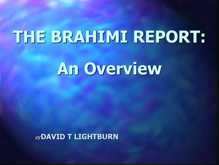 THE BRAHIMI REPORT: An Overview j DAVID T LIGHTBURN.