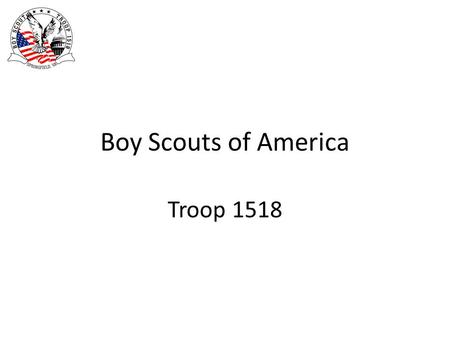 Boy Scouts of America Troop 1518. Scout Breakout 39 Scouts registered for our recharter Scout-3 Tenderfoot-7 Second Class-4 First Class-7 Star-5 Life-11.