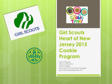 Girl Scouts Heart of New Jersey 2015 Cookie Program Dana Shapiro Nancy Giordano Peter Cridge Service Unit 72 Cookie Managers