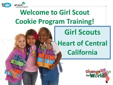 Girl Scouts Heart of Central California Welcome to Girl Scout Cookie Program Training!