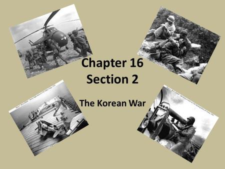 Chapter 16 Section 2 The Korean War.