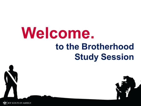 Welcome. to the Brotherhood Study Session. Chapter Meetings Nick Keesey Chapter Chief.