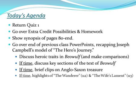 Today’s Agenda Return Quiz 1 Go over Extra Credit Possibilities & Homework Show synopsis of pages 80-end. Go over end of previous class PowerPoints, recapping.