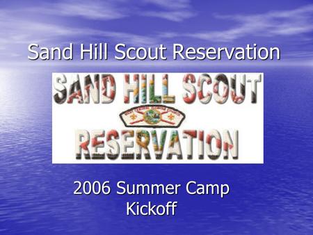 Sand Hill Scout Reservation 2006 Summer Camp Kickoff.