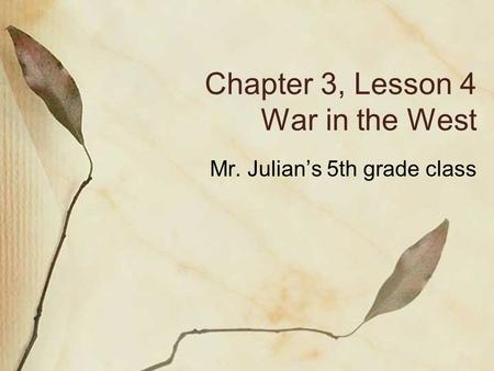 Chapter 3, Lesson 4 War in the West
