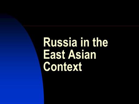 Russia in the East Asian Context. 4 of the world’s 10 most populous countries China: 1,337 mln. (No.1) USA: 313 mln. (No.3) Russia: 143 mln. (No.7)