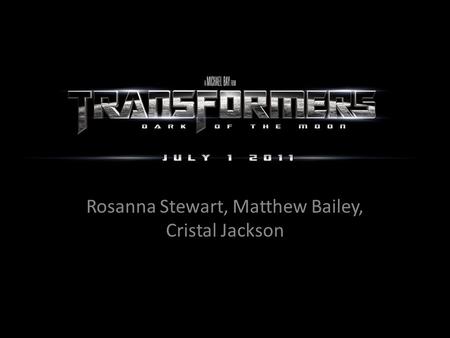 Transformers: Dark of the Moon Rosanna Stewart, Matthew Bailey, Cristal Jackson.
