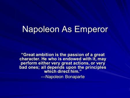 ---Napoleon Bonaparte