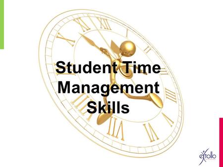 Student Time Management Skills. 2 “Time flies. It’s up to you to be the navigator.” – Robert Orben.