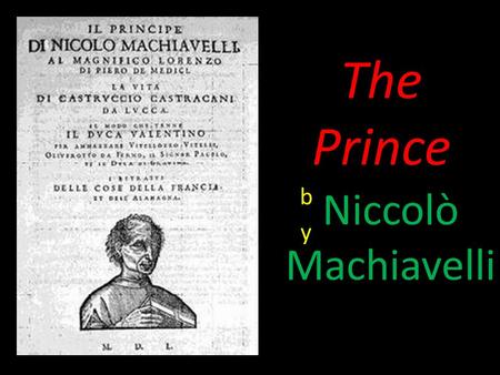 The Prince Niccolò Machiavelli. From the Oxford English Dictionary: