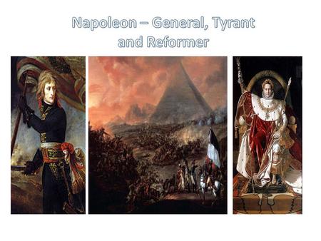 Napoleon – General, Tyrant and Reformer