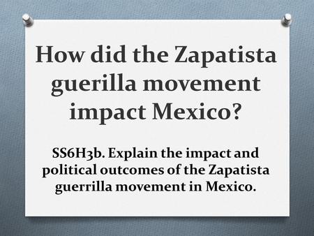 How did the Zapatista guerilla movement impact Mexico?