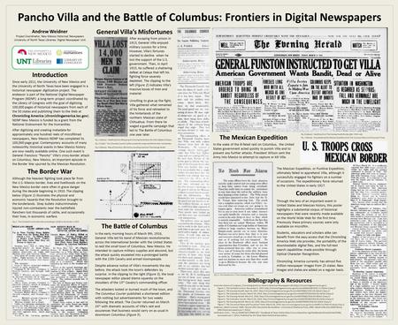 Pancho Villa and the Battle of Columbus: Frontiers in Digital Newspapers Andrew Weidner Project Coordinator, New Mexico Historical Newspapers University.