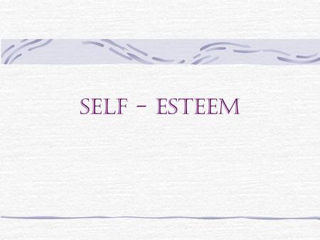 Self - esteem Warm - up What are 3 signs of a person with high self esteem? On a scale of 1-5 (5 being the highest) rate your current self-esteem.