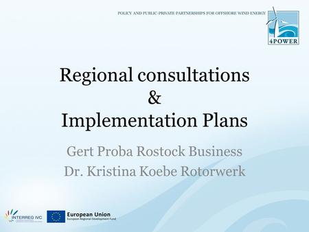Regional consultations & Implementation Plans Gert Proba Rostock Business Dr. Kristina Koebe Rotorwerk.