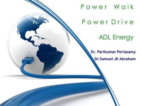 P o w e r W a l k P o w e r D r i v e ADL Energy