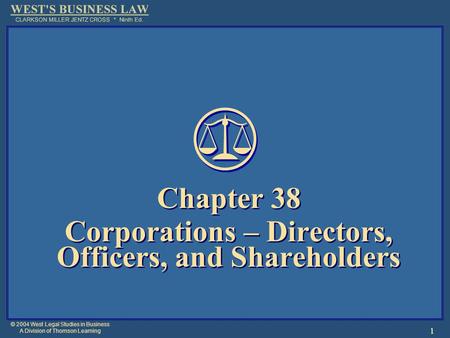 © 2004 West Legal Studies in Business A Division of Thomson Learning 1 Chapter 38 Corporations – Directors, Officers, and Shareholders Chapter 38 Corporations.