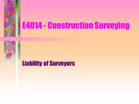 E4014 - Construction Surveying Liability of Surveyors.