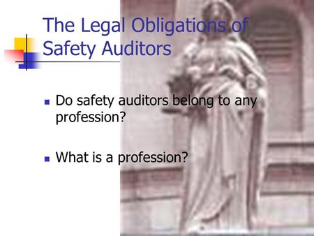 The Legal Obligations of Safety Auditors Do safety auditors belong to any profession? What is a profession?