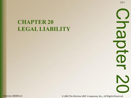 McGraw-Hill/Irwin © 2003 The McGraw-Hill Companies, Inc., All Rights Reserved. 20-1 Chapter 20 CHAPTER 20 LEGAL LIABILITY.