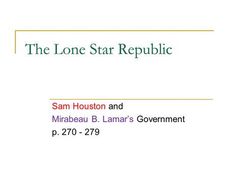 Sam Houston and Mirabeau B. Lamar’s Government p
