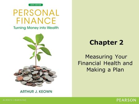 © 2013 Pearson Education, Inc. All rights reserved.2-1 Measuring Your Financial Health and Making a Plan.