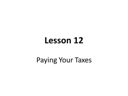 Lesson 12 Paying Your Taxes