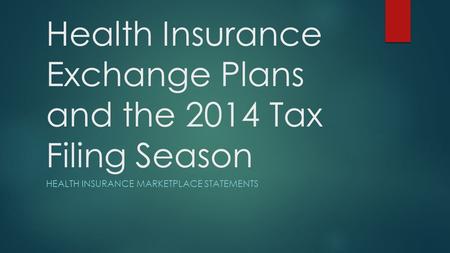 Health Insurance Exchange Plans and the 2014 Tax Filing Season HEALTH INSURANCE MARKETPLACE STATEMENTS.