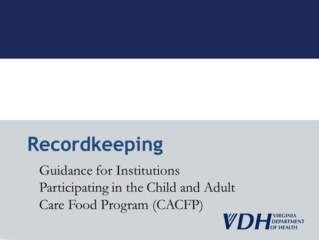 Guidance for Institutions Participating in the Child and Adult Care Food Program (CACFP) Recordkeeping.
