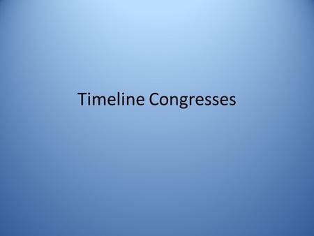 Timeline Congresses. Stamp Act Congress -First gathering of elected representatives from several of American colonies against Stamp Act and taxation.