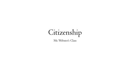 Citizenship Mr. Webster’s Class.