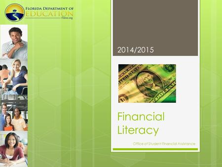 Financial Literacy 2014/2015 Office of Student Financial Assistance.